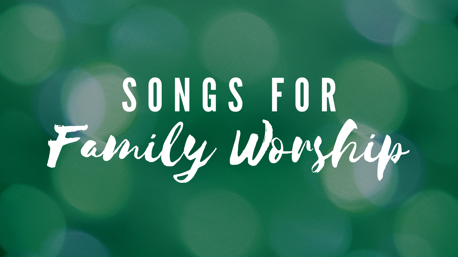 songs-for-family-worship-harvest-church