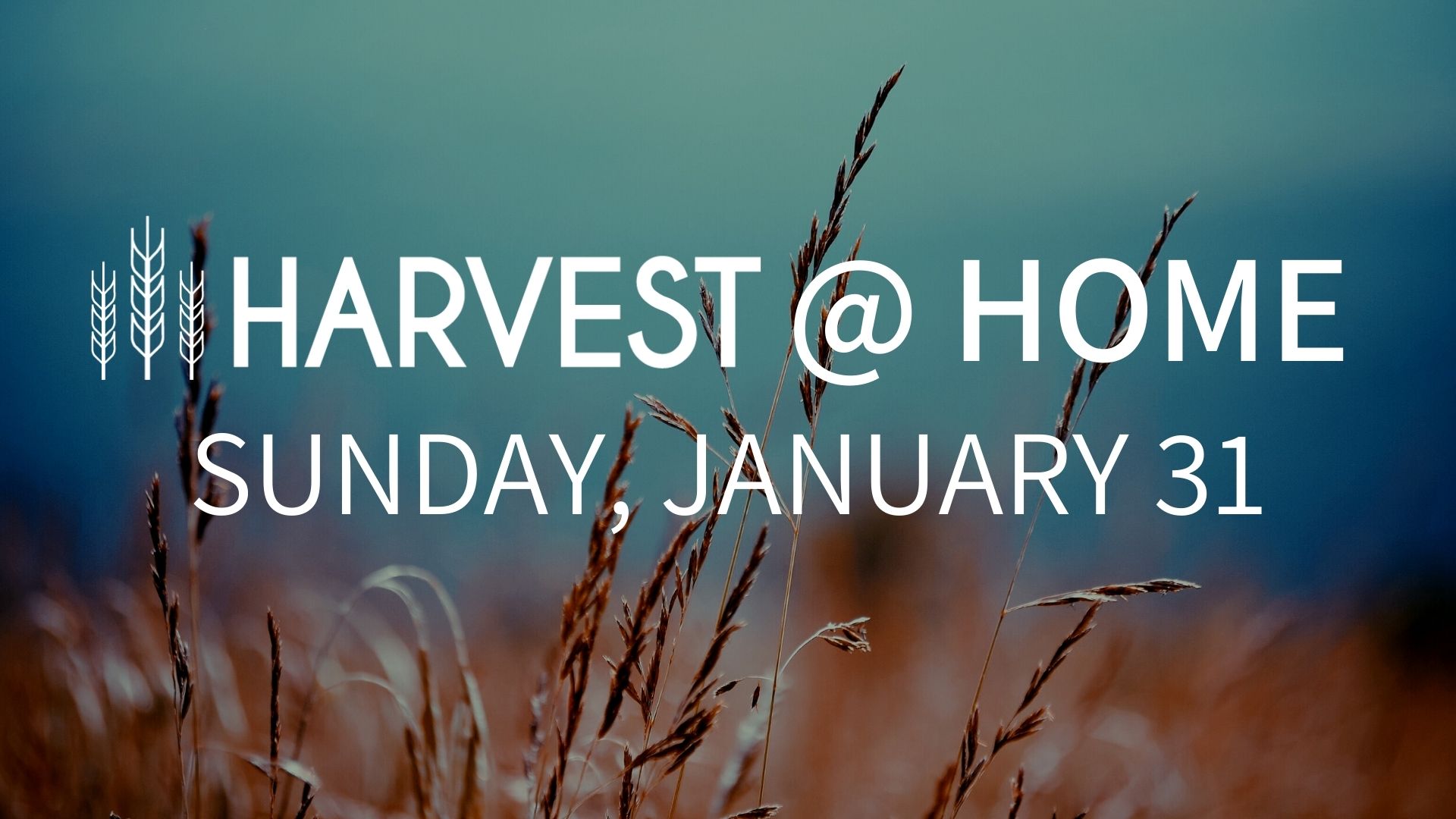 Harvest Home January 31 Harvest Church