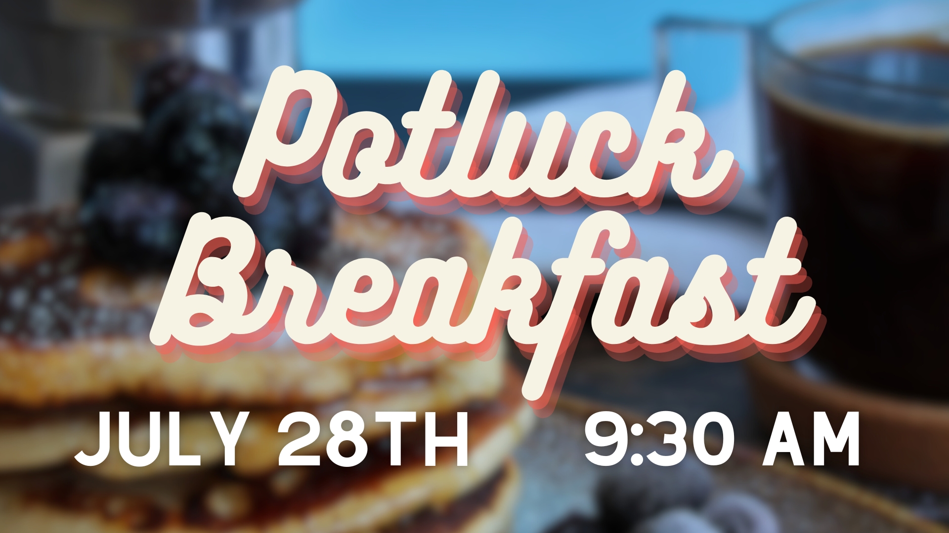 Potluck Breakfast – July 28!