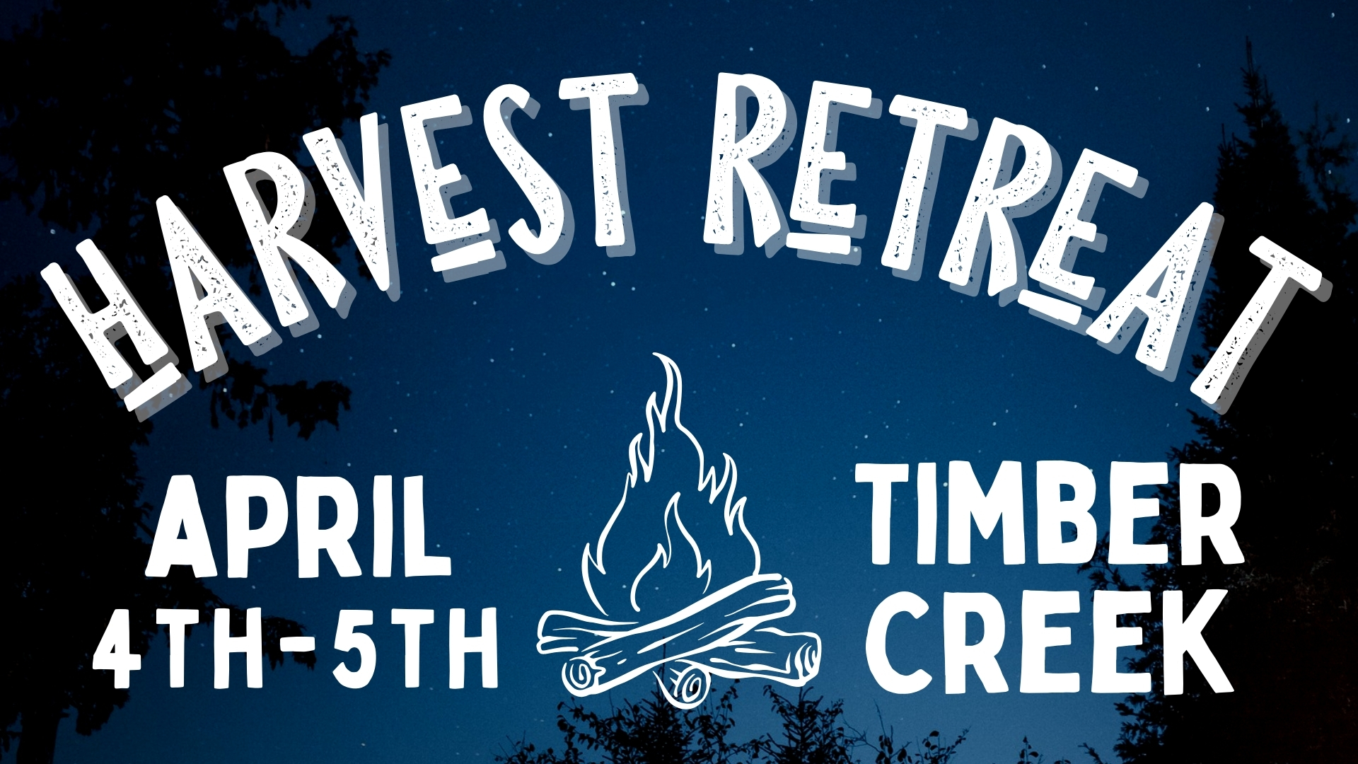 Harvest Church Retreat in April